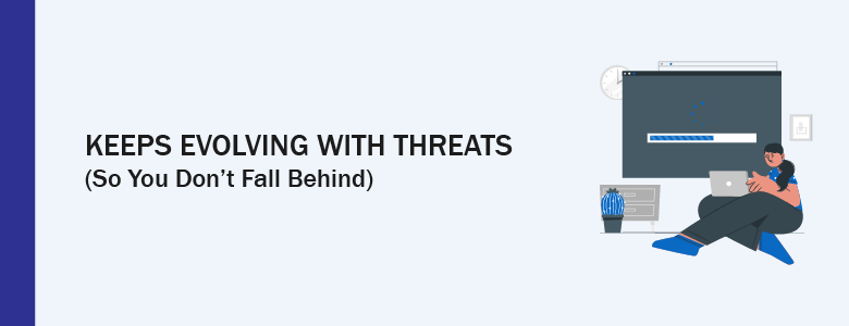 Evolving Threats