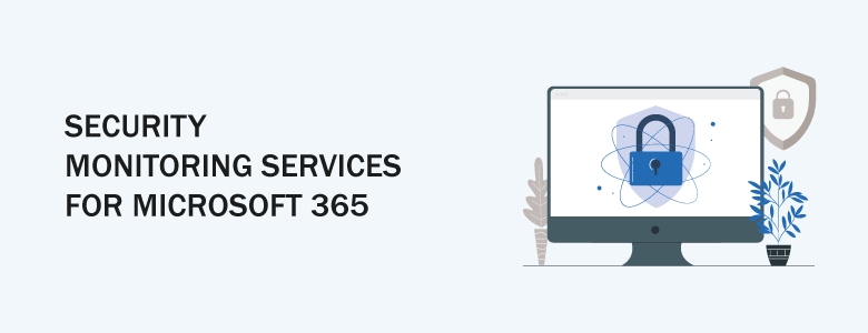 Security Monitoring Services for Microsoft 365