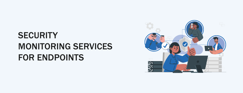 Security Monitoring Services for Endpoints