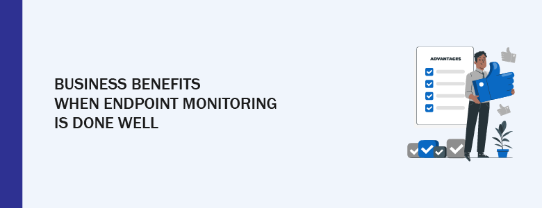 Endpoint Monitoring Business Benefits